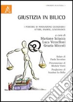 Giustizia in bilico. I percorsi di innovazione giudiziaria. Attori, risorse, governance libro