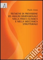 Tecniche di previsione ed analisi dimensionale nella fisica classica e nella meccanica strutturale libro