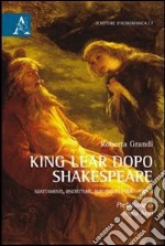 King Lear dopo Shakespeare. Adattamenti, riscritture, burlesques (1681-1860)
