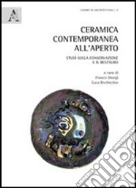 Ceramica contemporanea all'aperto. Studi sulla conservazione e il restauro. Ediz. italiana e inglese libro