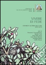 Vivere di fede. Contributo all'anno della fede (2012-2013) libro