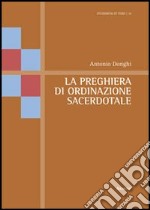 La preghiera di ordinazione sacerdotale libro