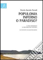 Populonia. Inferno o paradiso? Il polo siderurgico di Populonia nell'antichità, un tentativo di quantificazione. Con CD-ROM libro