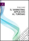 Il marketing applicato al turismo libro di Lettieri Mattia