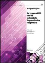 La responsabilità sociale nel modello imprenditoriale cooperativo libro