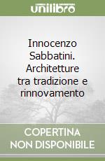 Innocenzo Sabbatini. Architetture tra tradizione e rinnovamento