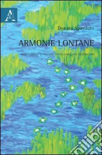 Armonie lontane. Ariosto, Croce, D'Annunzio, Pavese, Carlo Levi e Scotellaro libro