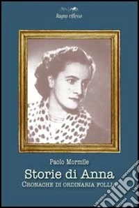 Storie di Anna. Cronache di ordinaria follia libro
