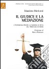 Il giudice e la mediazione. L'esperienza presso la sezione di Ostia del tribunale di Roma libro
