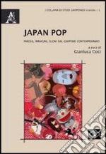 Japan Pop. Parole, immagini, suoni dal Giappone contemporaneo libro