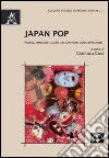 Japan Pop. Parole, immagini, suoni dal Giappone contemporaneo libro
