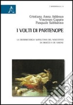 I volti di Partenope. La drammaturgia napoletana del Novecento da Bracco a De Simone libro