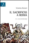 Il sacrificio a Roma. Riti, gesti, interpretazioni libro