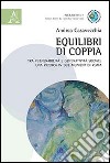 Equilibri di coppia. Tra vulnerabilità e generatività sociale una ricerca in due municipi di Roma libro di Casavecchia Andrea