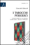 I tarocchi periodici. Una ricerca grafica e un itinerario tra psicoanalisi, folklore e razionalità libro di Ghirardi Giancarlo