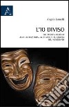 L'io diviso. Dai medici-filosofi alla letteratura, al teatro e al cinema del Novecento libro