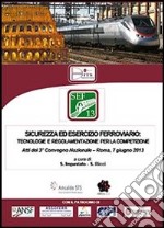 Sicurezza ed esercizio ferroviario. 3° Convegno nazionale (Roma, 7 giugno 2013)