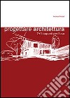 Progettare architettura 7+1. Appunti per l'uso libro