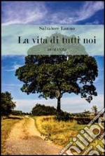 La vita di tutti noi libro