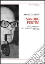 Sandro Pertini. Dalla liberazione alla solidarietà nazionale 1945-1978 libro