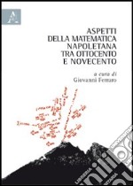 Aspetti della matematica napoletana tra Ottocento e Novecento libro