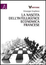 La nascita dell'intelligence economica francese libro