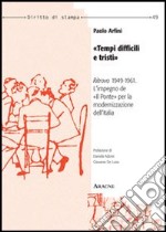 «Tempi difficili e tristi». «Ritrovo» 1949-1961: l'impiego de «Il ponte» per la modernizzazione dell'Italia