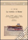 La verità e il bene. «Veritas», «bonitas», «verum» e «bonum» nelle «Quaestiones disputatae de veritate» di Tommaso d'Aquino libro