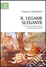 Il legame slegante. Il riflesso di Narciso nello specchio degli amanti libro