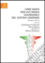 Linee guida per una nuova governance del sistema sanitario. Ediz. limitata libro