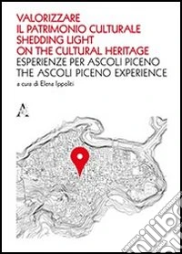 Valorizzare il patrimonio culturale. Esperienze per Ascoli Piceno. Ediz. italiana e inglese libro