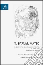 Il parlar matto. Schizofrenia tra fenomenologia e linguistica. Il corpus CIPPS. Con DVD libro