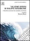 Valutare opzioni di sviluppo immobiliare. Introdurre flessibilità per governare l'incertezza libro di Bravi M. (cur.)