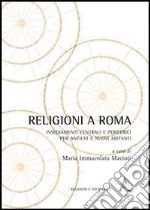 Religioni a Roma. Insediamenti centrali e periferici per antichi e nuovi abitanti libro