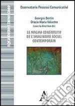 Le magma constitutif de l'imaginaire social contemporain. Ediz. italiana e francese libro