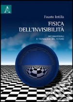 Fisica dell'invisibilità. Metamateriali e tecnologie del futuro libro