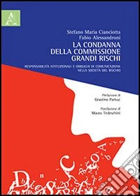 La condanna della commissione grandi rischi. Responsabilità istituzionali e obblighi di comunicazione nella società del rischio