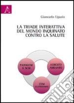 La triade interattiva del mondo inquinato contro la salute libro