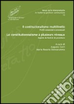 Il costituzionalismo multilivello. Profili sostanziali e processuali-Le constitutionnalisme à plusieurs niveaux. Aspects de fond et de procédure. Ediz. bilingue libro