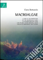 Macroalgae. A guide to the observation of macroalgal flora in Ganzirri brackish pond, Cape Peloro Lagoon (Messina, Sicily), unicum of biodiversity and culture libro