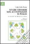 Minori stranieri non accompagnati in Puglia. Un viaggio tra progetto e sogno libro di Della Penna Carla