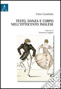 Testo, danza e corpo nell'Ottocento inglese libro