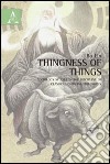 Thingness of Things. Sociology studies in discipline of classical oriental philsophy libro