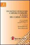 Un sistema di giustizia a misura di minore. Il ruolo delle legal clinics. Atti del Convegno (Roma, 7 novembre 2012) libro