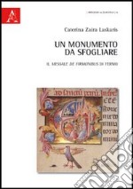 Un monumento da sfogliare. Il Messale de Firmonibus di Fermo. Ediz. illustrata libro