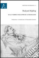 Nella fabbrica dell'oppio e altri racconti. Ediz. italiana e inglese libro