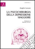 La psicochirurgia della depressione maggiore libro