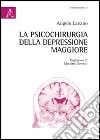 La psicochirurgia della depressione maggiore libro