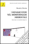 I biomarcatori nel monitoraggio ambientale. Pesci ossei ed ecosistemi acquatici libro di Manera Maurizio