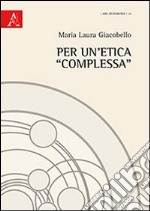 Per un'etica «complessa» libro